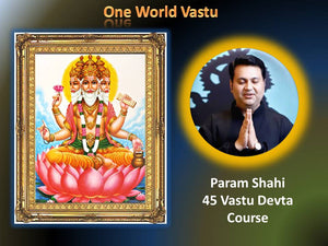 45 Vastu Devta Course (Param Shahi Vastu)